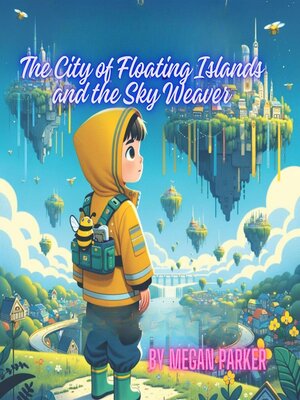 cover image of The City of Floating Islands and the Sky Weaver